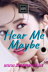 Hear Me Maybe