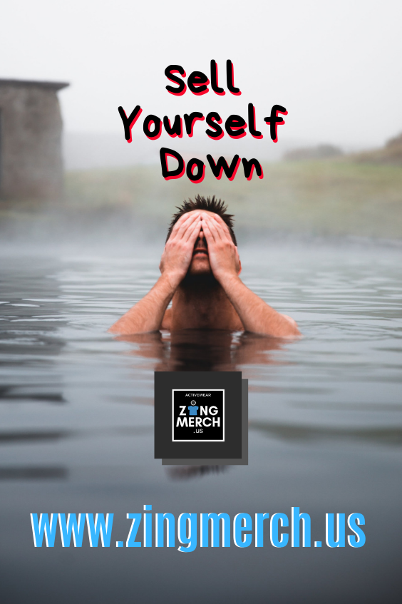 Sell Yourself DOWN